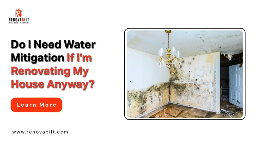 Do I Need Water Mitigation If I’m Renovating My House Anyway?
