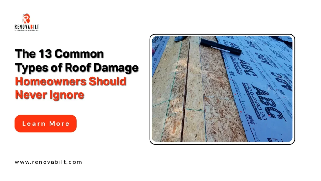 The 13 Common Types of Roof Damage Homeowners Should Never Ignore